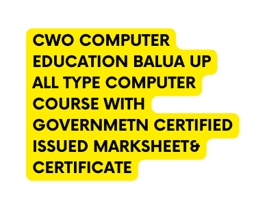 CWO COMPUTER EDUCATION BALUA UP ALL TYPE COMPUTER COURSE WITH GOVERNMETN CERTIFIED ISSUED MARKSHEET CERTIFICATE